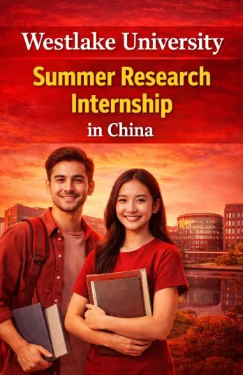 Westlake University Summer Research Internship in China Scholarship Information Westlake University Summer Research Internship in China Scholarship Information